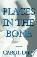 Places in the bone : a memoir /