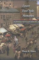 Lower East Side memories : a Jewish place in America /