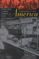 Hungering for America : Italian, Irish, and Jewish foodways in the age of migration /