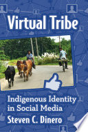 Virtual tribe : indigenous identity in social media /