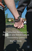 Gay suburban narratives in American and British culture : homecoming queens /