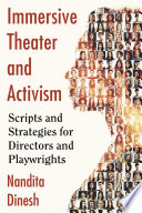 Immersive theater and activism : scripts and strategies for directors and playwrights /