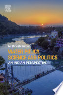 Water policy science and politics : an Indian perspective /