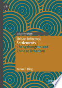 Urban Informal Settlements : Chengzhongcun and Chinese Urbanism /