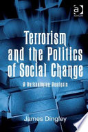 Terrorism and the politics of social change : a Durkheimian analysis /
