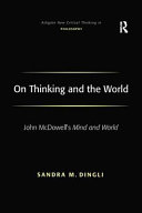 On thinking and the world : John McDowell's Mind and world /