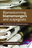 Blamestorming, blamemongers and scapegoats : allocating blame in the criminal justice process /