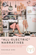 "All-electric" narratives : time-saving appliances and domesticity in American literature, 1945-2020 /