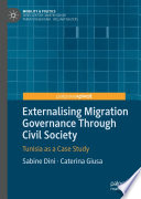 Externalising Migration Governance Through Civil Society : Tunisia as a Case Study /