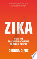 Zika : from the Brazilian backlands to global threat /
