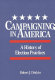 Campaigning in America : a history of election practices /