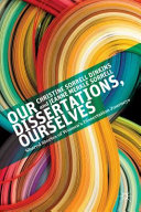 Our dissertations, ourselves : shared stories of women's dissertation journeys /