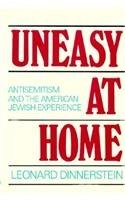 Uneasy at home : antisemitism and the American Jewish experience /