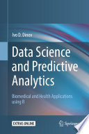 Data Science and Predictive Analytics : Biomedical and Health Applications using R /