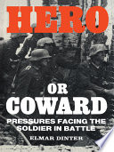 Hero or coward : pressures facing the soldier in battle /