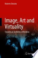 Image, Art and Virtuality : Towards an Aesthetics of Relation   /