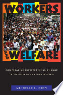 Workers and welfare : comparative institutional change in twentieth-century Mexico /