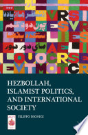 Hezbollah, Islamist politics, and international society /