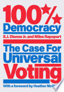 100% Democracy : The Case for Universal Voting.