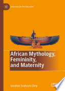 African mythology, femininity, and maternity /