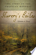 Slavery's exiles : the story of the American Maroons /