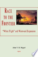 Race to the frontier : "White flight" and westward expansion /