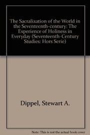 The sacralization of the world in the seventeenth century : the experience of holiness in everyday life /