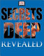Secrets of the deep revealed /