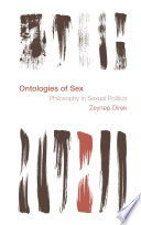 Ontologies of sex : philosophy in sexual politics /