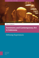 Feminisms and contemporary art in Indonesia : defining experiences /
