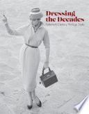 Dressing the decades : twentieth-century vintage style /