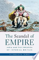 The scandal of empire : India and the creation of imperial Britain /