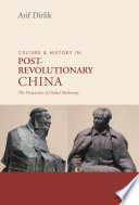 Culture & history in postrevolutionary China : the perspective of global modernity /