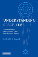 Understanding space-time : the philosophical development of physics from Newton to Einstein /