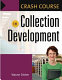 Crash course in collection development /