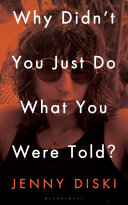 Why didn't you just do what you were told? : essays /