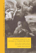 Liturgy, sanctity and history in Tridentine Italy : Pietro Maria Campi and the preservation of the particular /