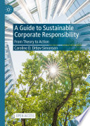 A Guide to Sustainable Corporate Responsibility  : From Theory to Action /