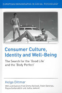 Consumer culture, identity and well-being : the search for the "good life" and the "body perfect" /