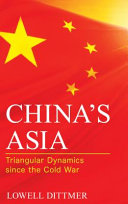China's Asia : triangular dynamics since the Cold War /