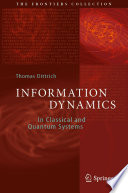 Information Dynamics : In Classical and Quantum Systems /