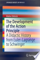 The Development of the Action Principle  : A Didactic History from Euler-Lagrange to Schwinger /