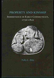 Property and kinship : inheritance in early Connecticut, 1750-1820 /