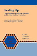 Scaling up : the Institution of Chemical Engineers and the rise of a new profession /
