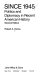 Since 1945 : politics and diplomacy in recent American history /