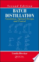 Batch distillation : simulation, optimal design, and control /