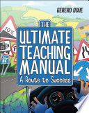 The ultimate teaching manual : a route to success for beginning teachers /
