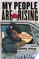 My people are rising : memoir of a Black Panther Party captain /