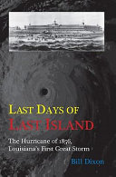 Last days of Last Island : the hurricane of 1856, Louisiana's first great storm /