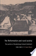 The Reformation and rural society : the parishes of Brandenburg-Ansbach-Kulmbach, 1528-1603 /